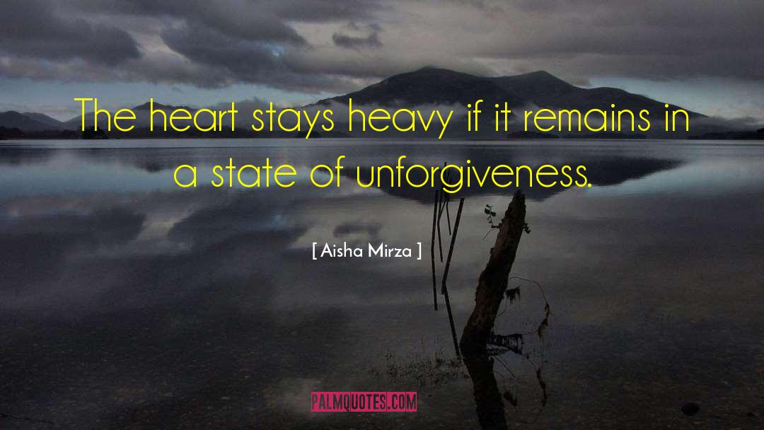 Aisha Mirza Quotes: The heart stays heavy if
