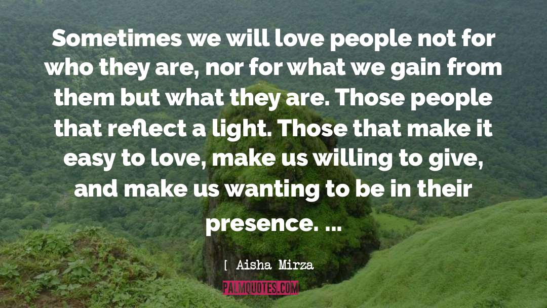 Aisha Mirza Quotes: Sometimes we will love people