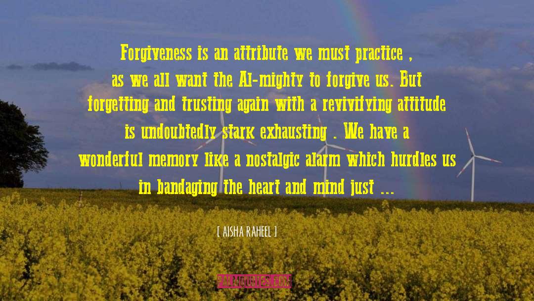 AISHA RAHEEL Quotes: Forgiveness is an attribute we