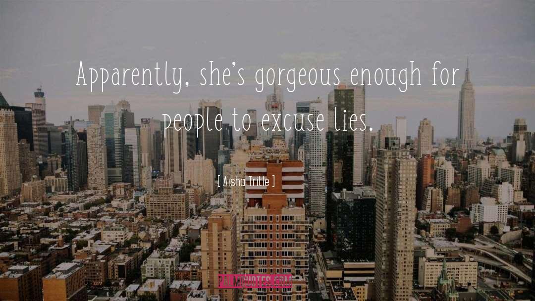 Aisha Tritle Quotes: Apparently, she's gorgeous enough for
