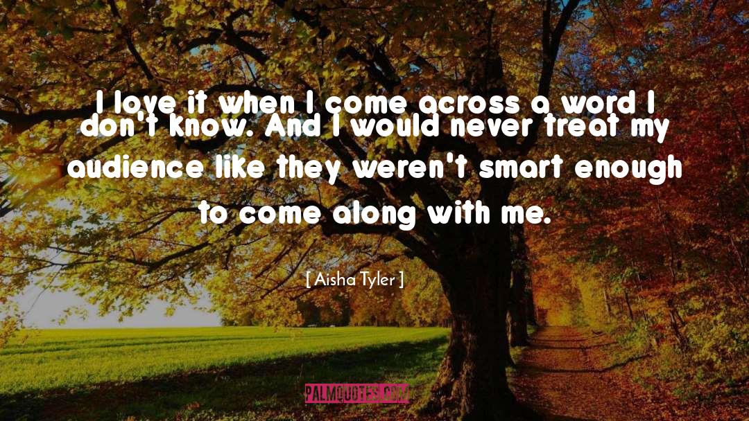 Aisha Tyler Quotes: I love it when I
