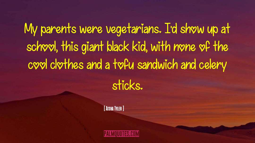 Aisha Tyler Quotes: My parents were vegetarians. I'd