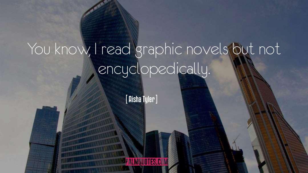 Aisha Tyler Quotes: You know, I read graphic