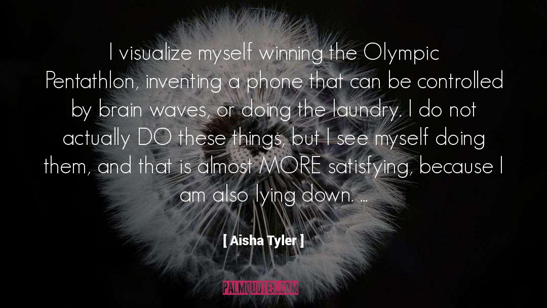 Aisha Tyler Quotes: I visualize myself winning the