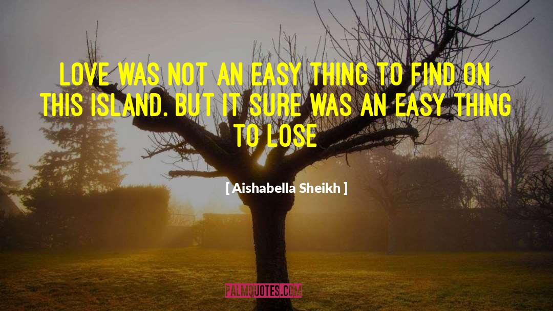 Aishabella Sheikh Quotes: Love was not an easy
