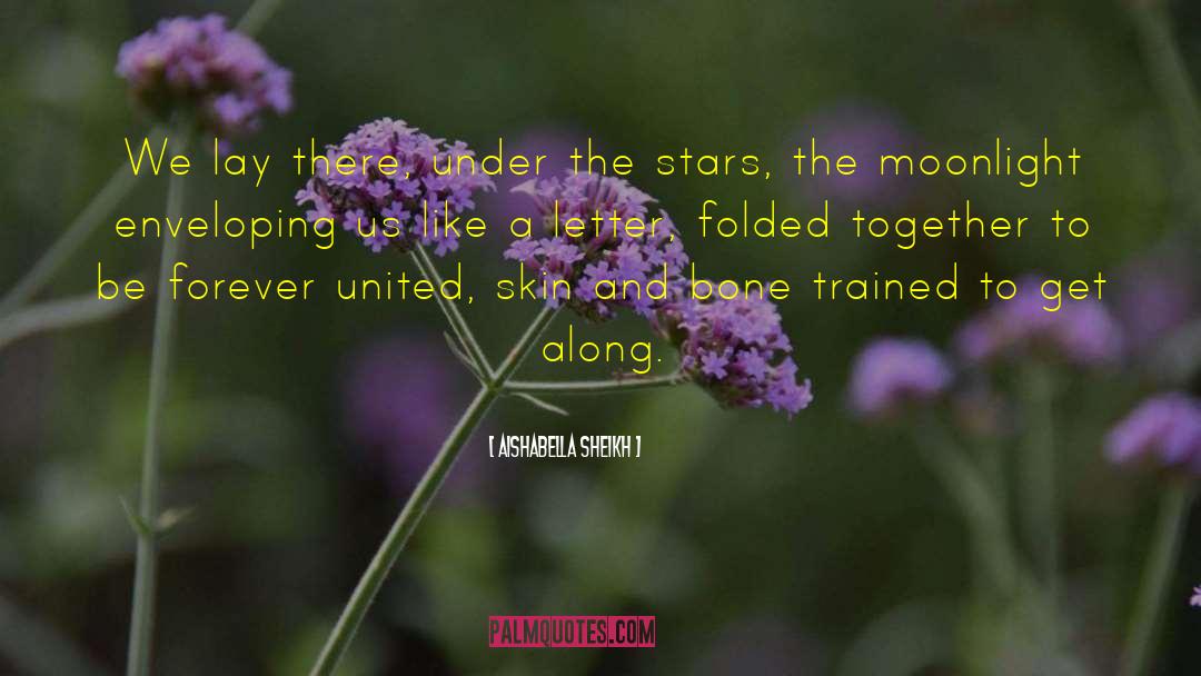 Aishabella Sheikh Quotes: We lay there, under the