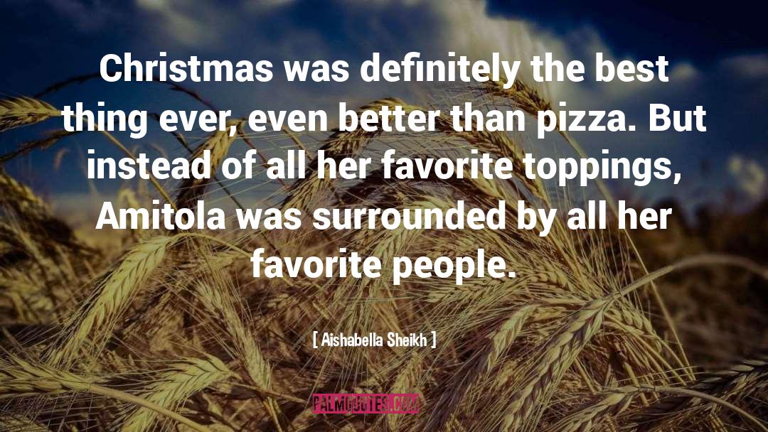 Aishabella Sheikh Quotes: Christmas was definitely the best