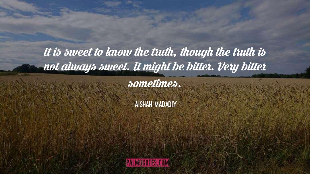 Aishah Madadiy Quotes: It is sweet to know