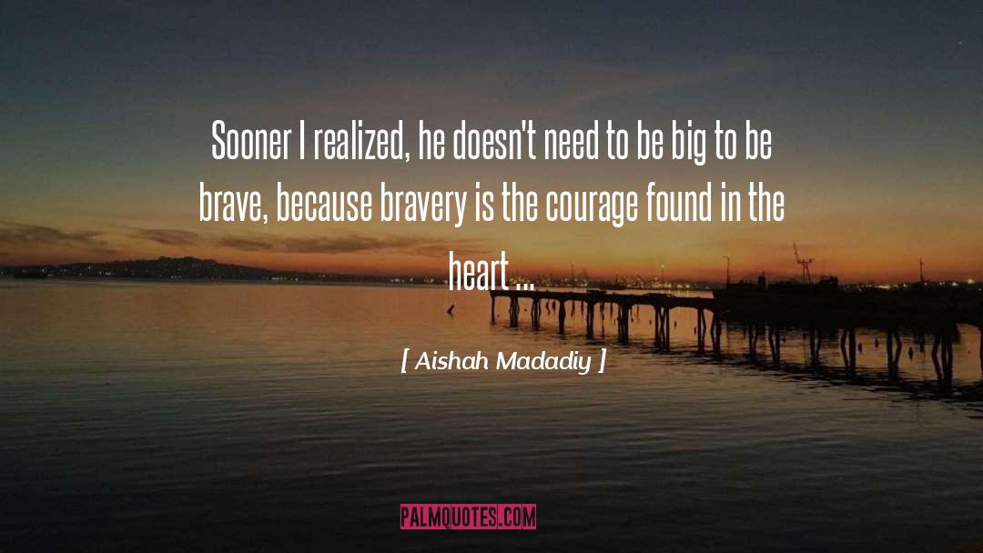 Aishah Madadiy Quotes: Sooner I realized, he doesn't