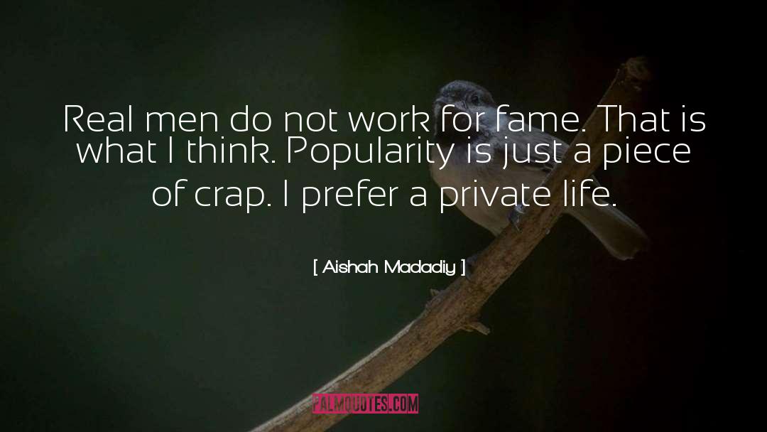Aishah Madadiy Quotes: Real men do not work