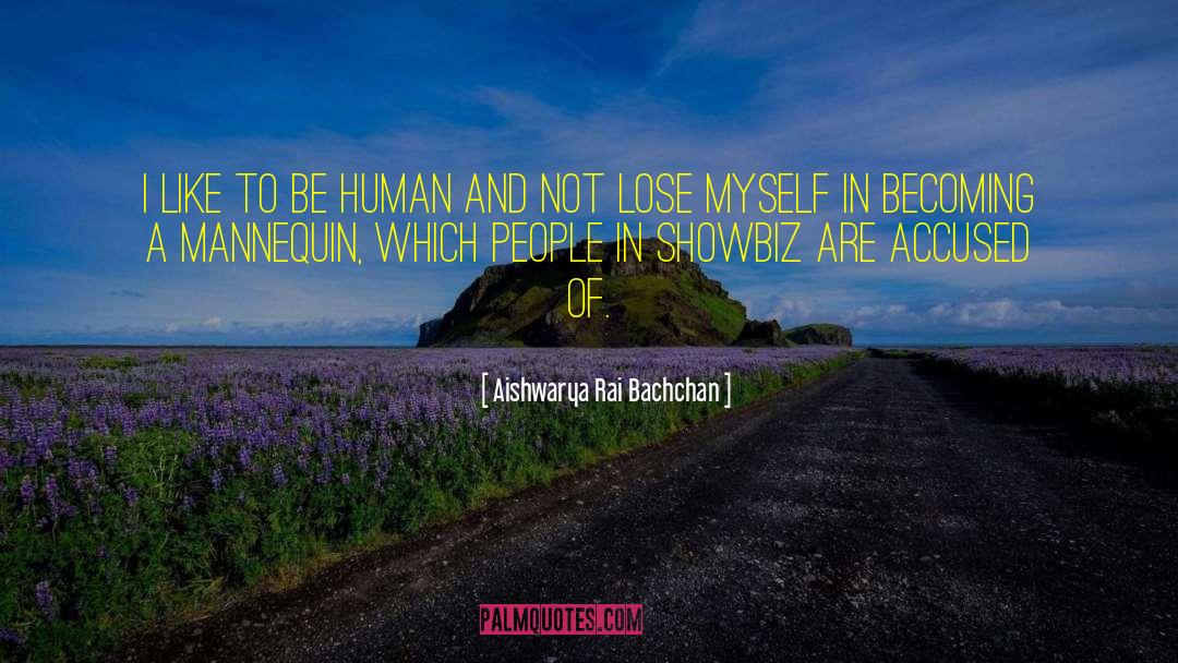 Aishwarya Rai Bachchan Quotes: I like to be human