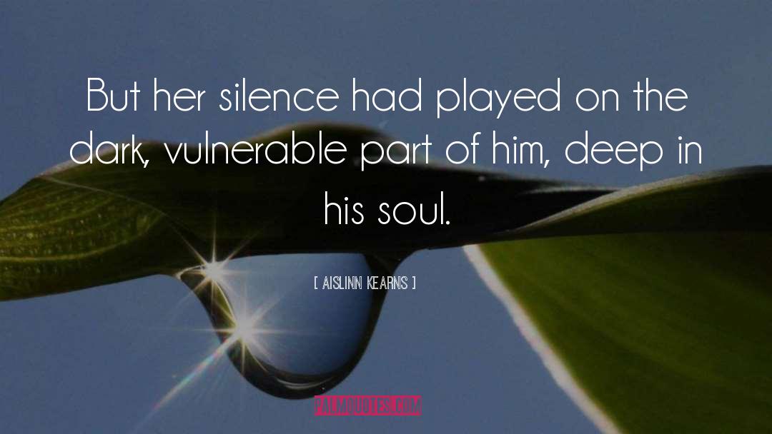 Aislinn Kearns Quotes: But her silence had played