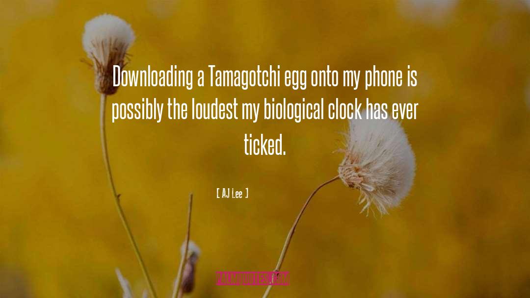 AJ Lee Quotes: Downloading a Tamagotchi egg onto