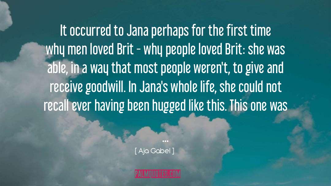 Aja Gabel Quotes: It occurred to Jana perhaps