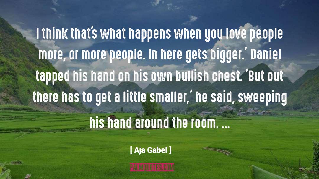 Aja Gabel Quotes: I think that's what happens