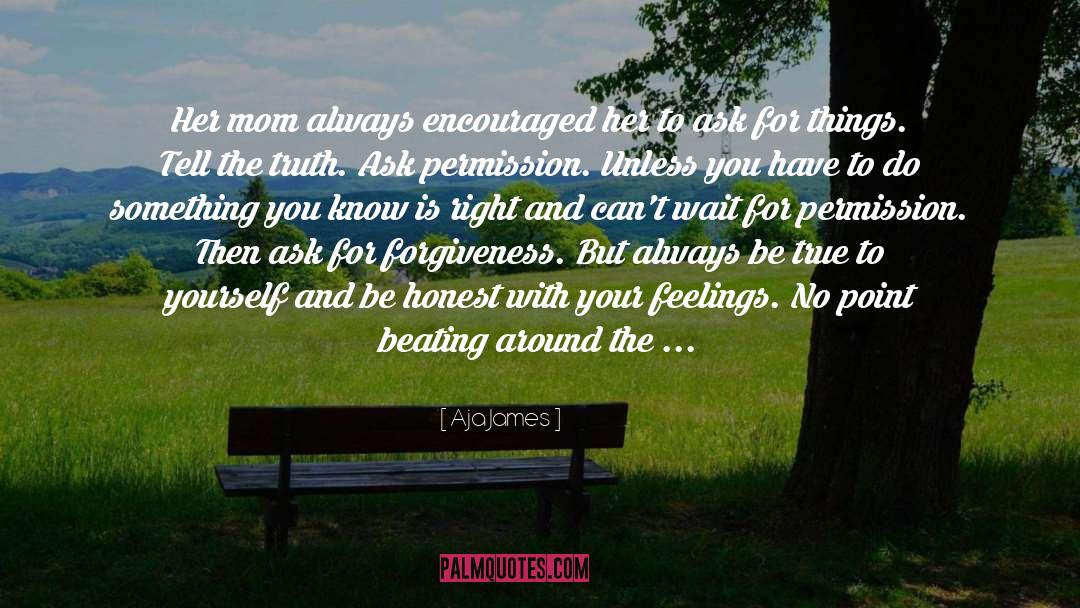 Aja James Quotes: Her mom always encouraged her