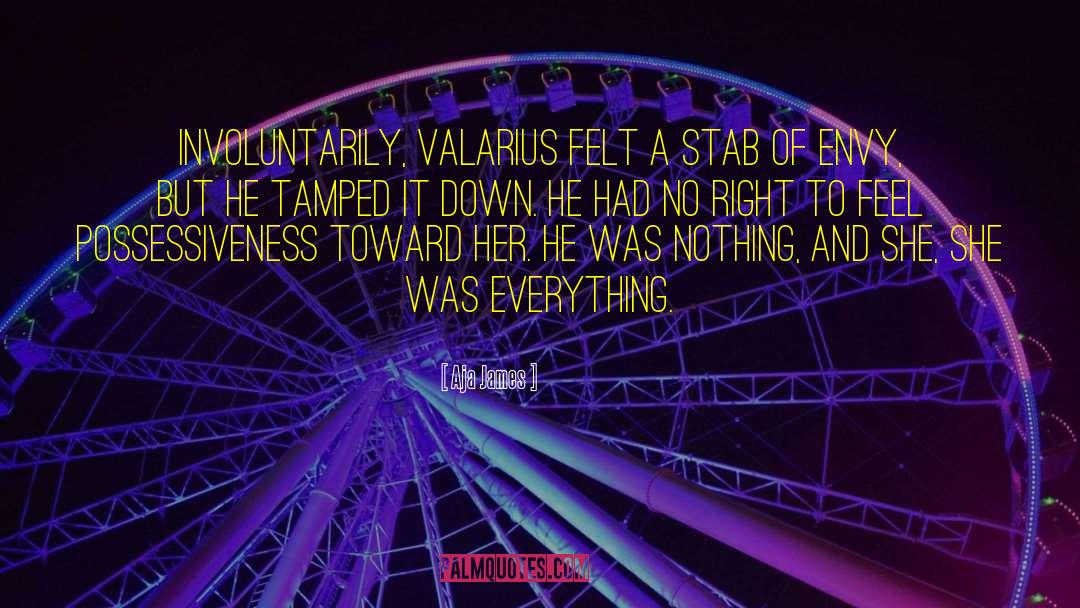 Aja James Quotes: Involuntarily, Valarius felt a stab