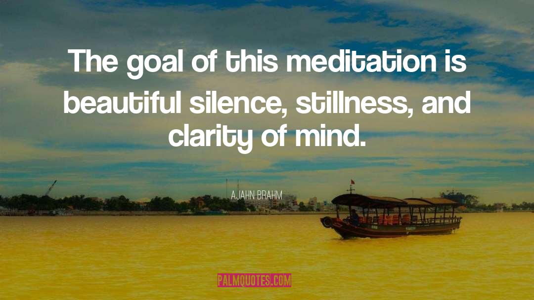 Ajahn Brahm Quotes: The goal of this meditation