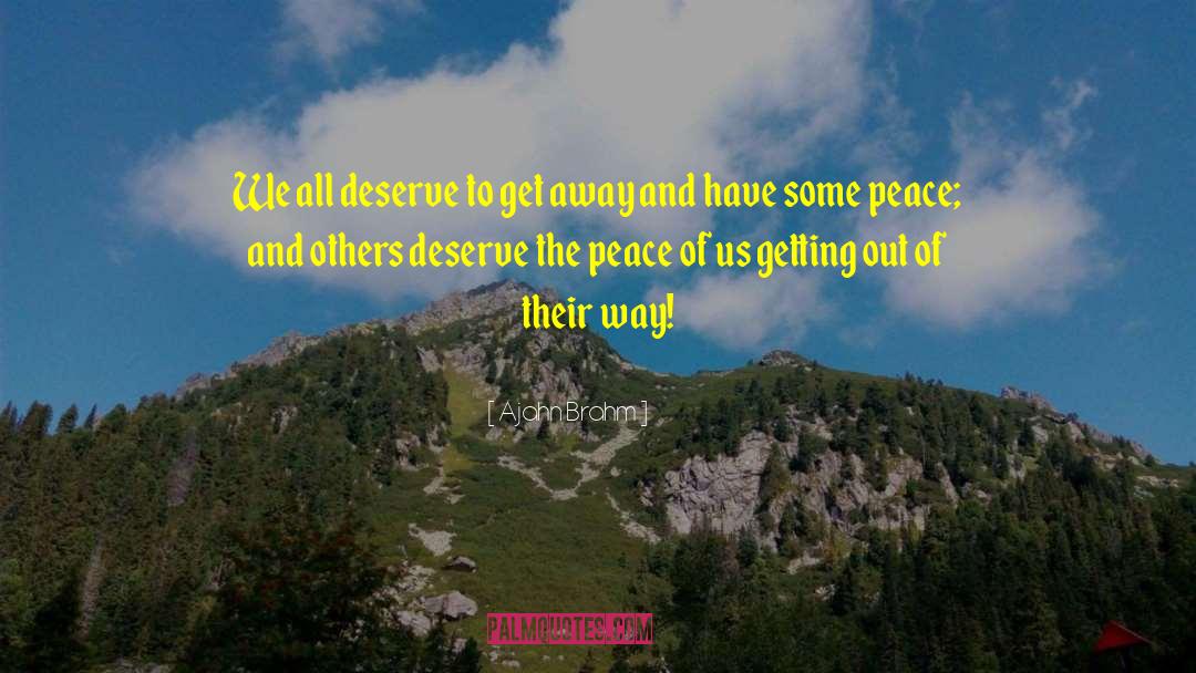 Ajahn Brahm Quotes: We all deserve to get