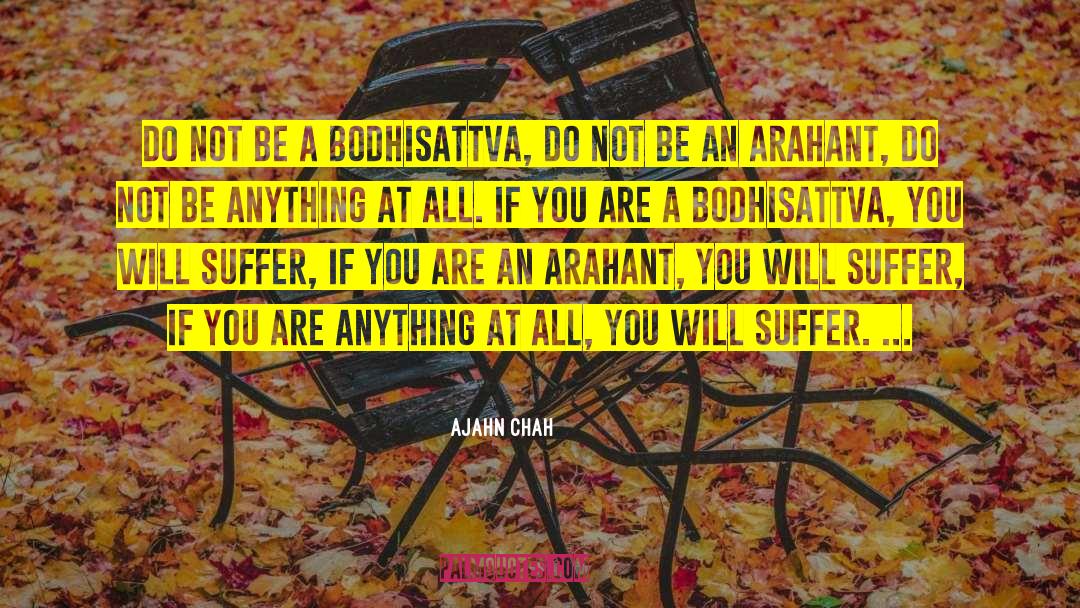 Ajahn Chah Quotes: Do not be a bodhisattva,