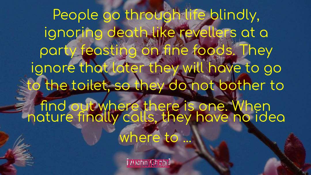 Ajahn Chah Quotes: People go through life blindly,