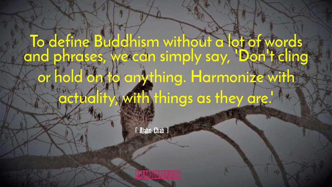 Ajahn Chah Quotes: To define Buddhism without a