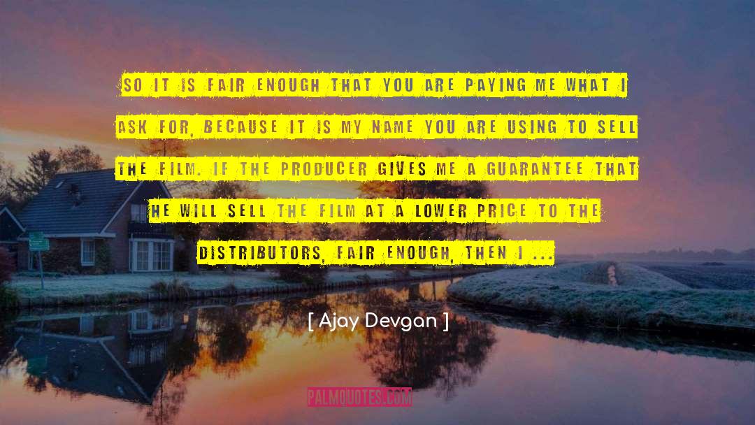 Ajay Devgan Quotes: So it is fair enough