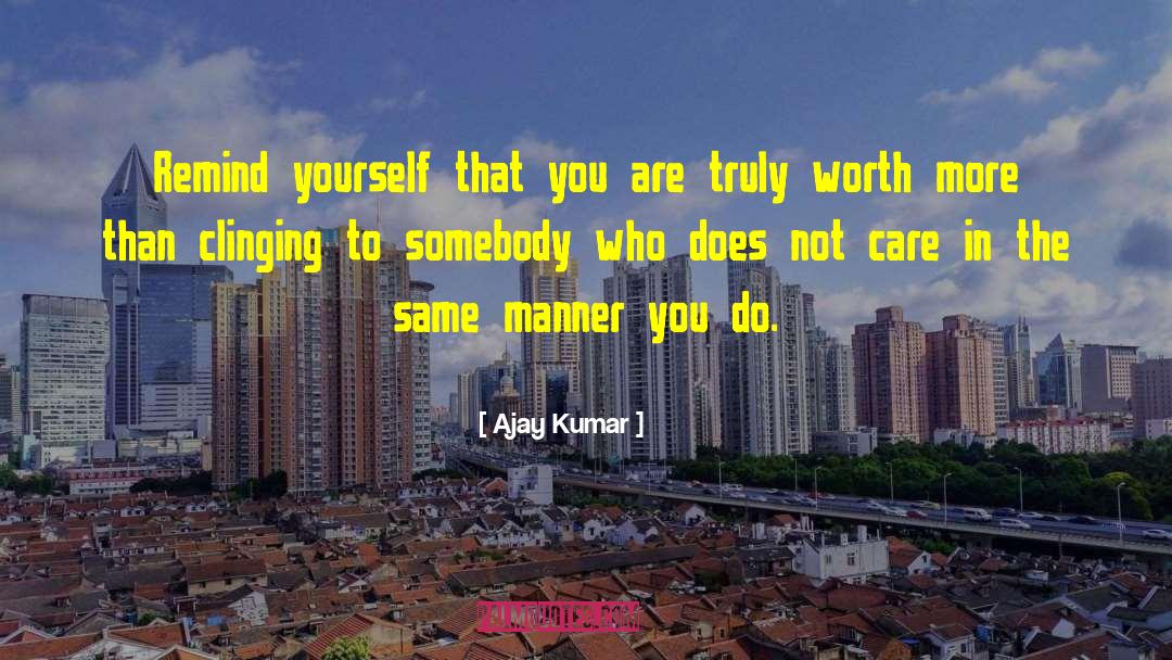 Ajay Kumar Quotes: Remind yourself that you are