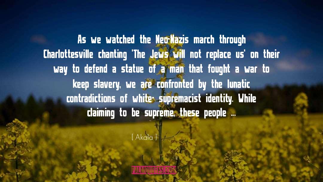 Akala Quotes: As we watched the Neo-Nazis