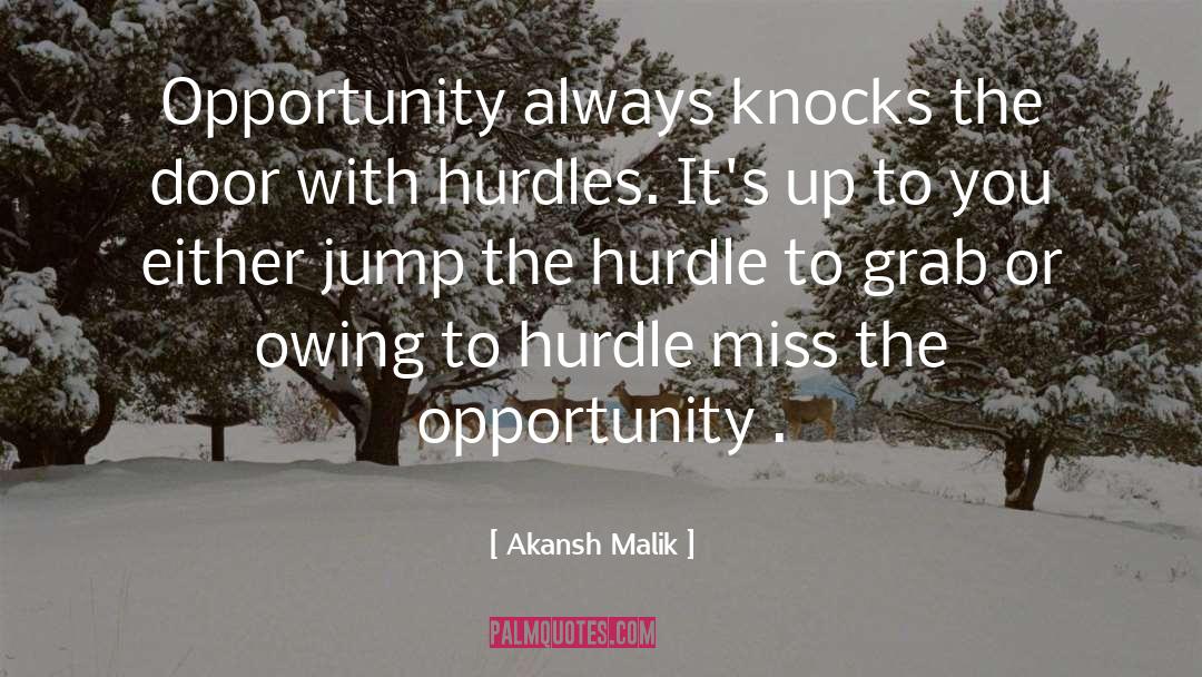 Akansh Malik Quotes: Opportunity always knocks the door