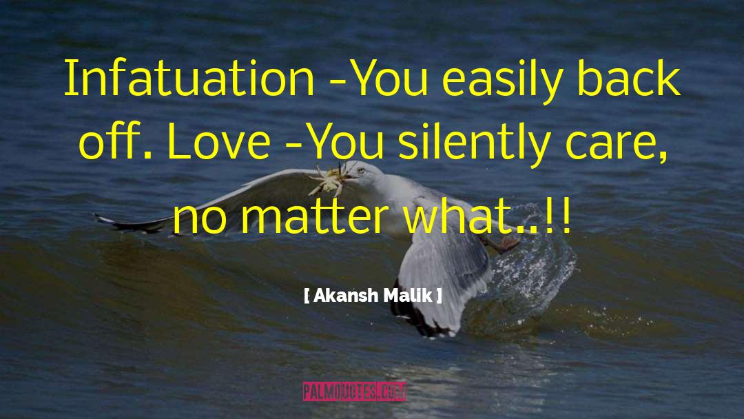 Akansh Malik Quotes: Infatuation -You easily back off.