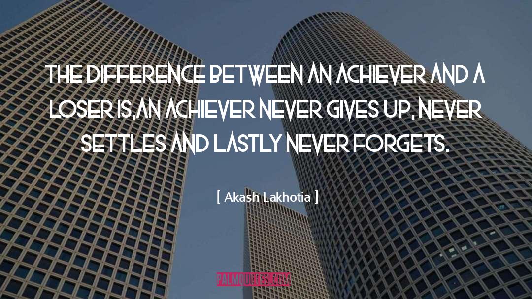 Akash Lakhotia Quotes: The difference between an achiever