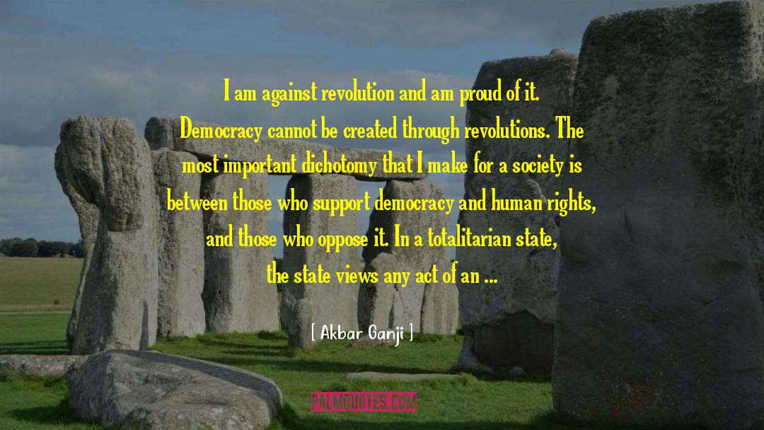 Akbar Ganji Quotes: I am against revolution and