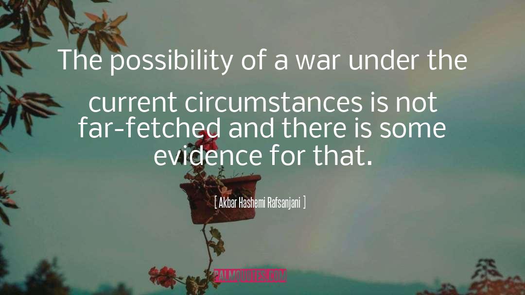 Akbar Hashemi Rafsanjani Quotes: The possibility of a war