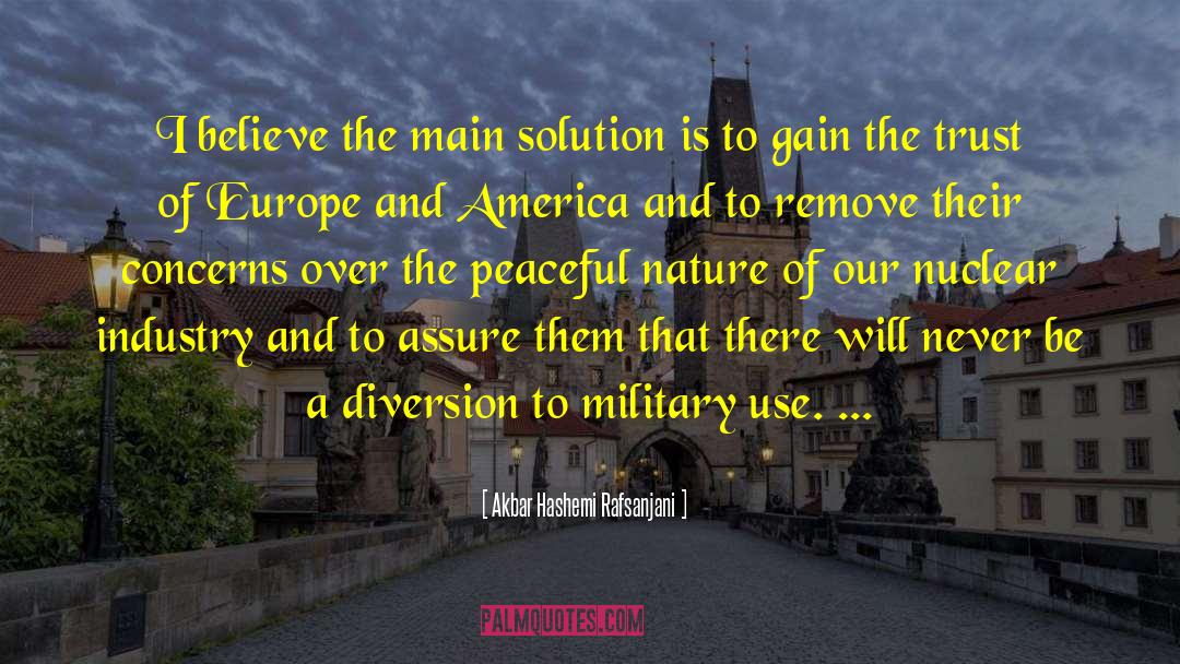 Akbar Hashemi Rafsanjani Quotes: I believe the main solution