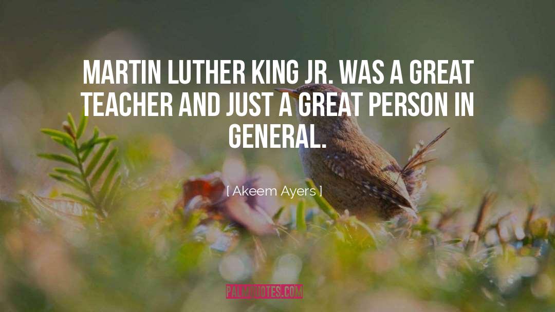 Akeem Ayers Quotes: Martin Luther King Jr. was