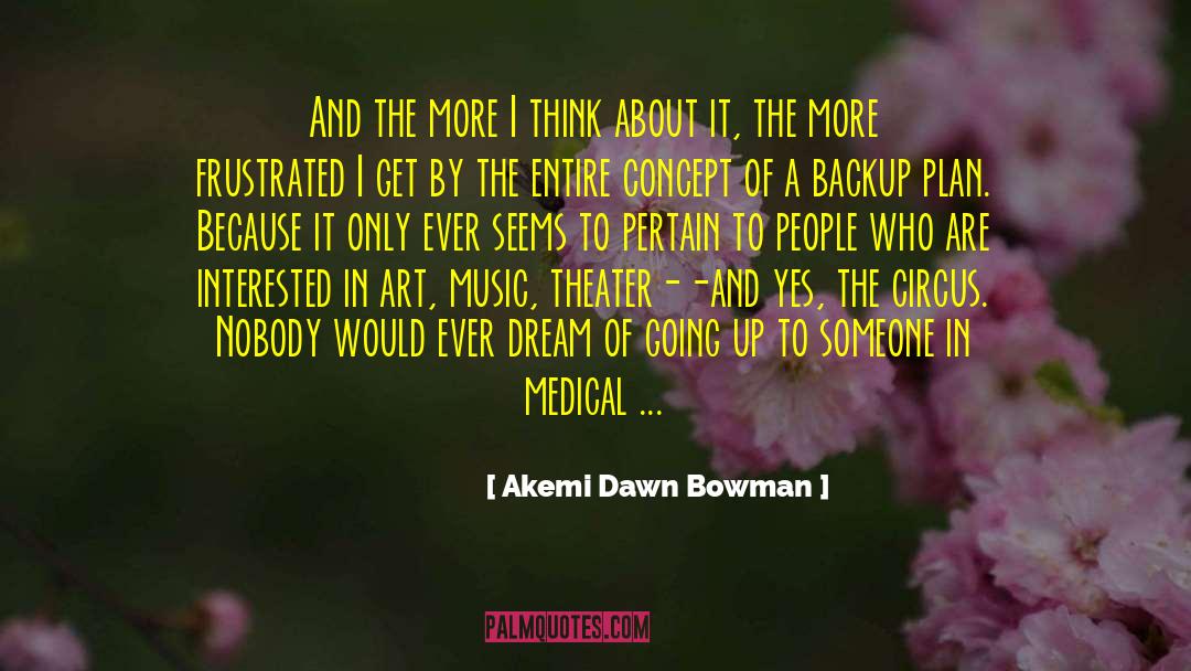 Akemi Dawn Bowman Quotes: And the more I think