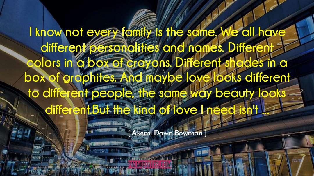 Akemi Dawn Bowman Quotes: I know not every family