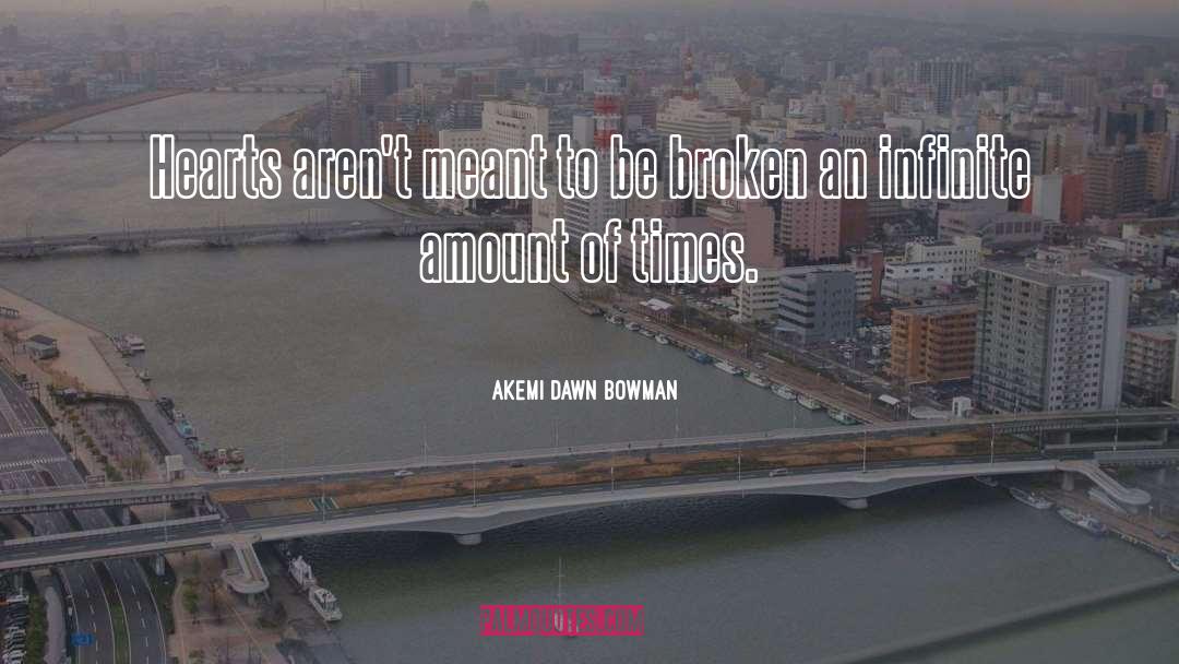 Akemi Dawn Bowman Quotes: Hearts aren't meant to be