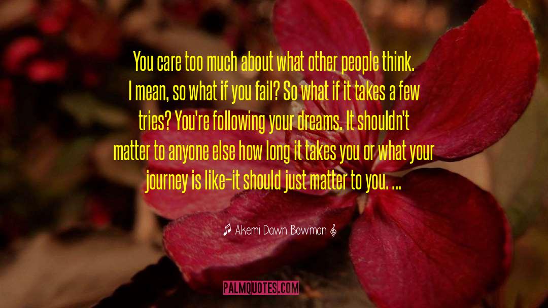 Akemi Dawn Bowman Quotes: You care too much about