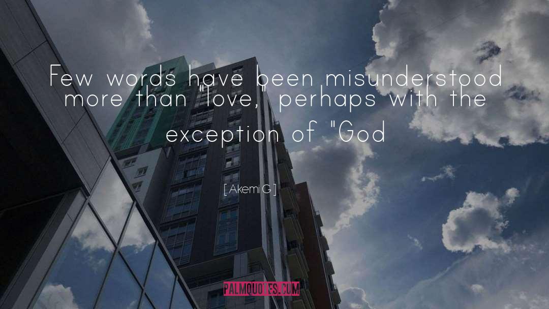 Akemi G Quotes: Few words have been misunderstood