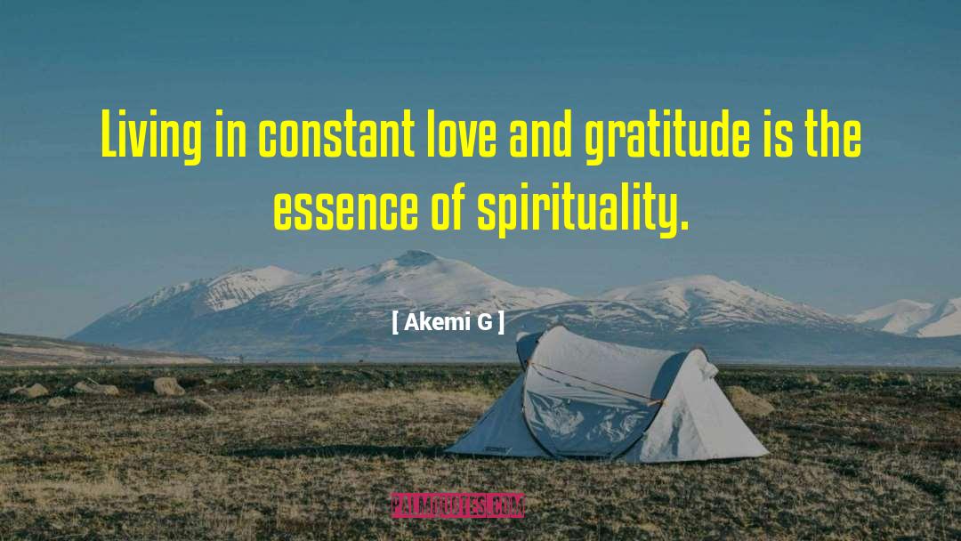 Akemi G Quotes: Living in constant love and