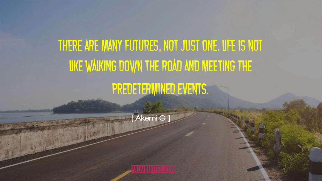Akemi G Quotes: There are many futures, not