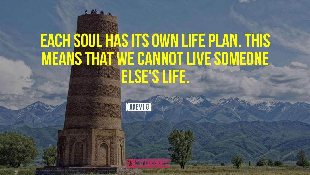 Akemi G Quotes: Each soul has its own