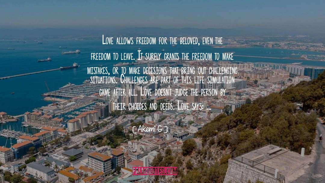 Akemi G Quotes: Love allows freedom for the