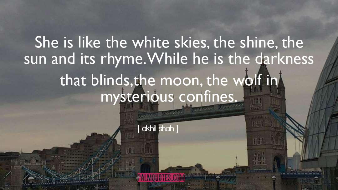 Akhil Shah Quotes: She is like the white