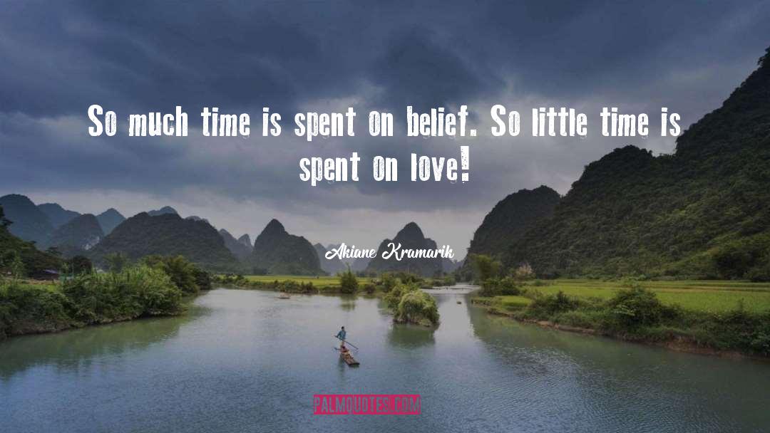 Akiane Kramarik Quotes: So much time is spent