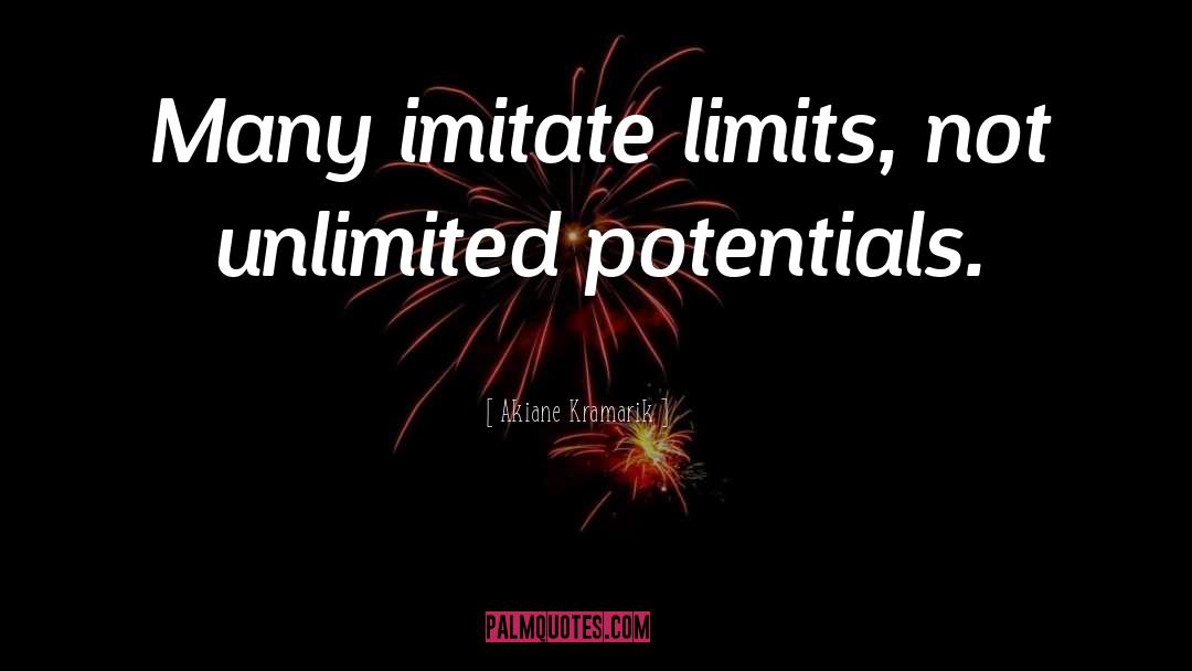 Akiane Kramarik Quotes: Many imitate limits, not unlimited