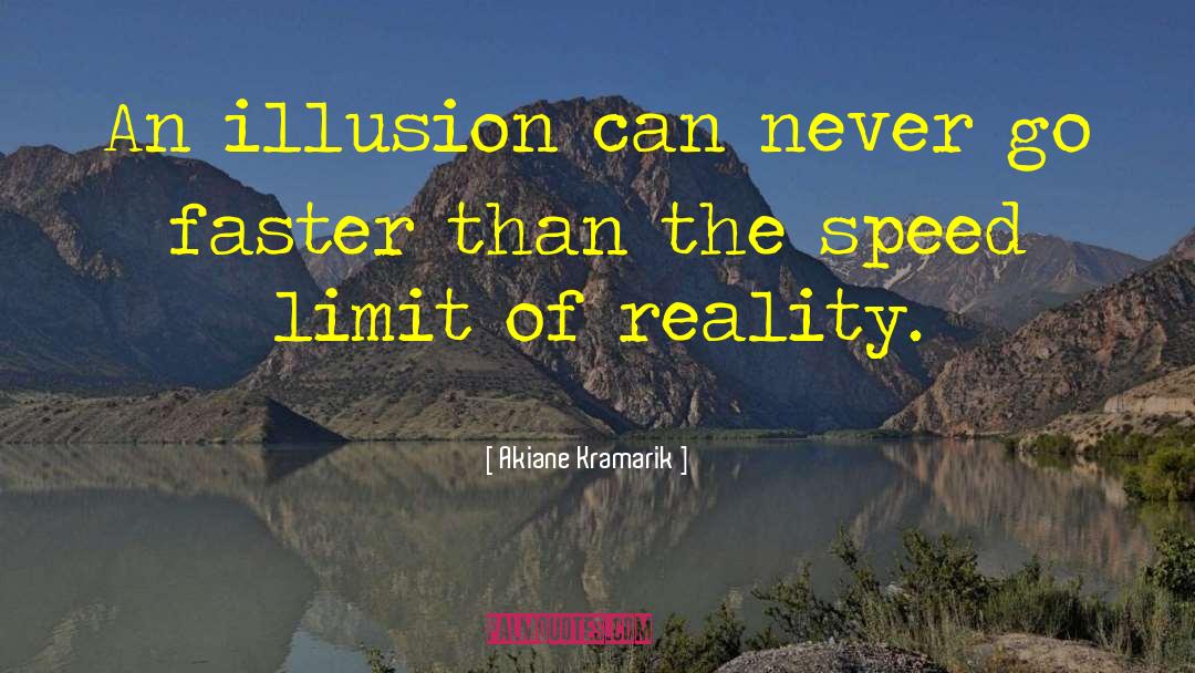 Akiane Kramarik Quotes: An illusion can never go