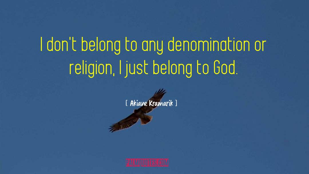 Akiane Kramarik Quotes: I don't belong to any